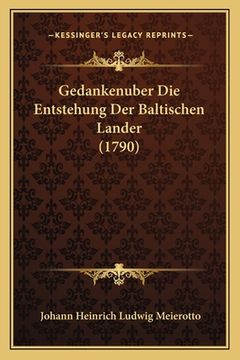 portada Gedankenuber Die Entstehung Der Baltischen Lander (1790) (en Alemán)