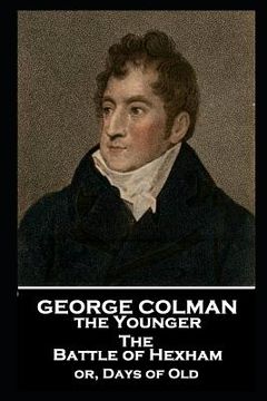 portada George Colman - The Battle of Hexham: or, Days of Old (en Inglés)