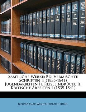 portada Sämtliche Werke: Bd. Vermischte Schriften II (1835-1841) Jugendarbeiten Ii. Reiseeindrücke Ii. Kritische Arbeiten I (1839-1841) (en Alemán)