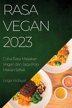portada Rasa Vegan 2023: Coba Rasa Masakan Vegan dan Jaga Pola Makan Sehat (en Indonesio)