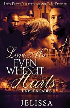 portada Love Me Even When It Hurts: Unbreakable (in English)
