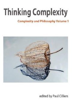 portada thinking complexity: complexity & philosophy volume 1 (en Inglés)