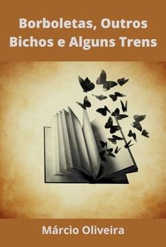 portada Borboletas, Outros Bichos e Alguns Trens (in Portuguese)