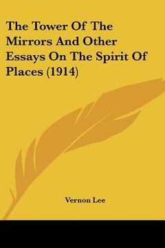 portada the tower of the mirrors and other essays on the spirit of places (1914) (en Inglés)