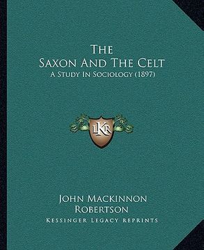portada the saxon and the celt: a study in sociology (1897) (en Inglés)