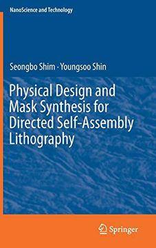 portada Physical Design and Mask Synthesis for Directed Self-Assembly Lithography (Nanoscience and Technology) (en Inglés)