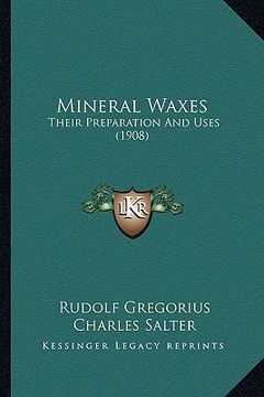 portada mineral waxes: their preparation and uses (1908) (en Inglés)