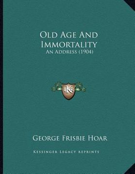 portada old age and immortality: an address (1904) (en Inglés)