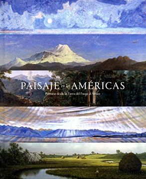 portada Paisaje en las Américas - Pintura Desde la Tierra del Fuego al Ártico (in Spanish)