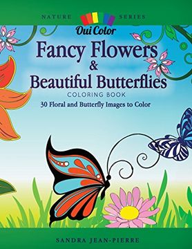 portada Fancy Flowers & Beautiful Butterflies: 30 Floral & Butterfly Images to Color (Nature) (Volume 2) (en Inglés)