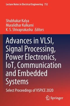 portada Advances in Vlsi, Signal Processing, Power Electronics, Iot, Communication and Embedded Systems: Select Proceedings of Vspice 2020 (en Inglés)