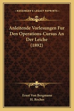 portada Anleitende Vorlesungen Fur Den Operations-Cursus An Der Leiche (1892) (in German)