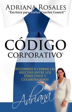 portada Código Corporativo: Ayudando a cerrar las brechas entre los Directivos y Colaboradores
