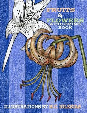 portada Fruits & Flowers. A Coloring Book: Illustrations by M.C. Iglesias (en Inglés)