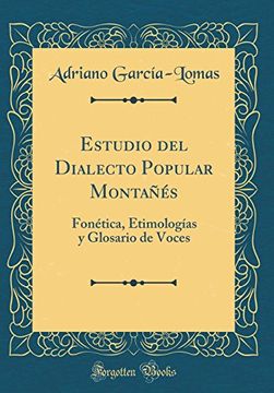 portada Estudio del Dialecto Popular Montañés: Fonética, Etimologías y Glosario de Voces (Classic Reprint)