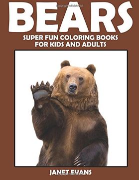 portada Bears: Super Fun Coloring Books for Kids and Adults (en Inglés)