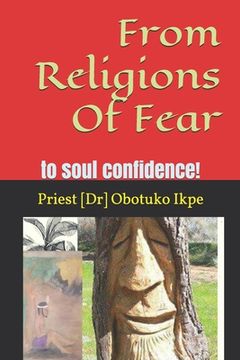 portada From Religions Of Fear: to soul confidence (en Inglés)