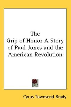 portada the grip of honor a story of paul jones and the american revolution (en Inglés)