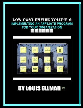 portada Low Cost Empire Volume 6: Implementing An Affiliate Program For Your Organizati (en Inglés)
