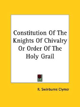 portada constitution of the knights of chivalry or order of the holy grail (en Inglés)
