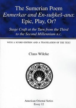 portada The Sumerian Poem Enmerkar and En-Suhkes-Ana: Epic, Play, Or? Stage Craft at the Turn From the Third to the Second Millennium B. Cr (American Oriental Series Essays) (in English)