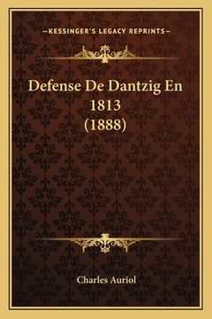 portada Defense De Dantzig En 1813 (1888) (en Francés)
