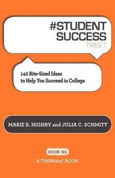 portada # student success tweet book01: 140 bite-sized ideas to help you succeed in college (en Inglés)