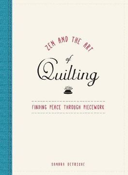 portada Zen and the Art of Quilting: Finding Peace Through Piecework (en Inglés)