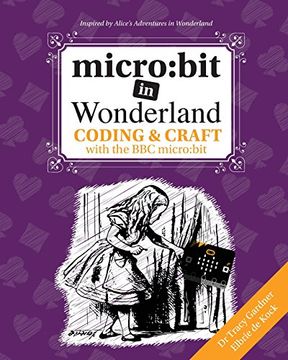 portada micro: bit in Wonderland: Coding & Craft with the BBC micro:bit (microbit) (en Inglés)