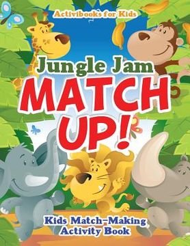 portada Jungle Jam Match Up! Kids' Match-Making Activity Book (en Inglés)