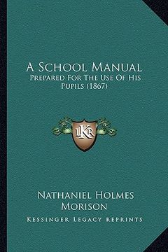 portada a school manual: prepared for the use of his pupils (1867) (en Inglés)