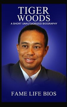 portada Tiger Woods: A Short Unauthorized Biography (en Inglés)