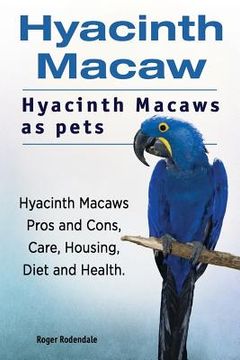 portada Hyacinth Macaw. Hyacinth Macaws as pets. Hyacinth Macaws Pros and Cons, Care, Housing, Diet and Health. (in English)