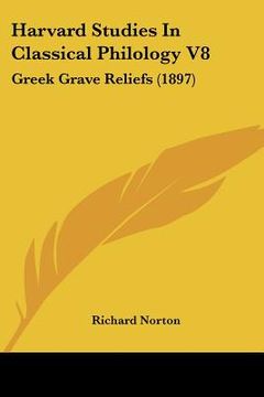 portada harvard studies in classical philology v8: greek grave reliefs (1897) (en Inglés)