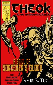 portada Theok The Indomitable: A Spill Of Sorcerer's Blood (en Inglés)
