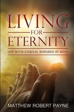 portada Living for Eternity: Life With Eternal Rewards In Mind