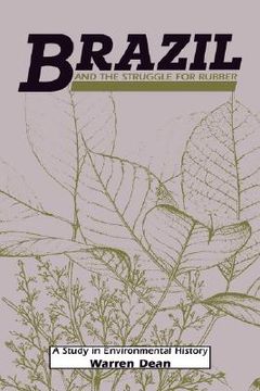 portada Brazil and the Struggle for Rubber: A Study in Environmental History: 0 (Studies in Environment and History) (en Inglés)