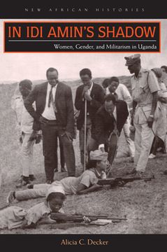 portada In Idi Amin's Shadow: Women, Gender, and Militarism in Uganda (in English)