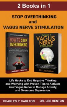 portada Stop Overthinking and Vagus Nerve Stimulation (2 Books in 1): Life Hacks to end Negative Thinking and Worrying With Proven Tips to Activate Your Vagus Nerve to Manage Anxiety, and Overcome Depression 