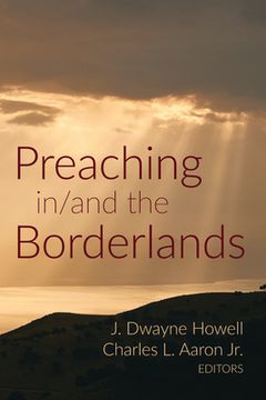 portada Preaching in/and the Borderlands (en Inglés)
