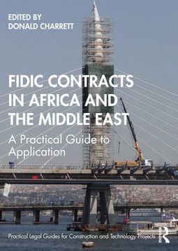 portada Fidic Contracts in Africa and the Middle East: A Practical Guide to Application (Practical Legal Guides for Construction and Technology Projects) (in English)