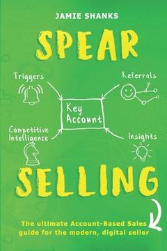 portada Spear Selling: The Ultimate Account-Based Sales Guide for the Modern Digital Sales Professional (en Inglés)