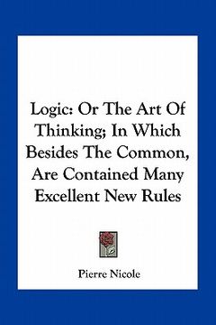 portada logic: or the art of thinking; in which besides the common, are contained many excellent new rules (en Inglés)