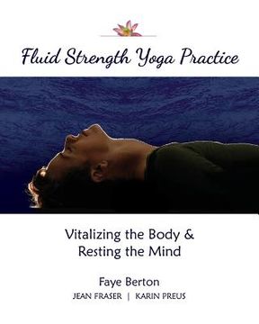 portada Fluid Strength Yoga Practice: Vitalizing the Body & Resting the Mind (en Inglés)