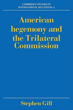portada American Hegemony and the Trilateral Commission (Cambridge Studies in International Relations) (en Inglés)