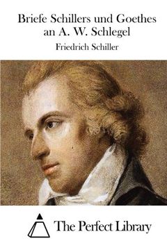 portada Briefe Schillers und Goethes an A. W. Schlegel (Perfect Library) (German Edition)