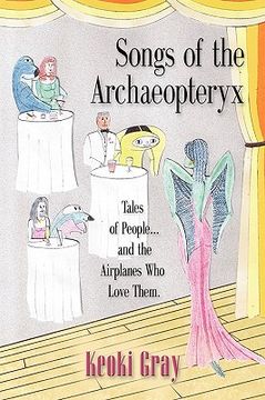 portada songs of the archaeopteryx: tales of people...and the airplanes who love them