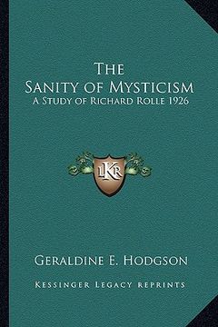 portada the sanity of mysticism: a study of richard rolle 1926 (en Inglés)