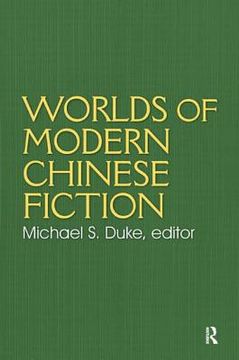 portada worlds of modern chinese fiction: short stories and novellas from the people's republic, taiwan and hong kong (en Inglés)