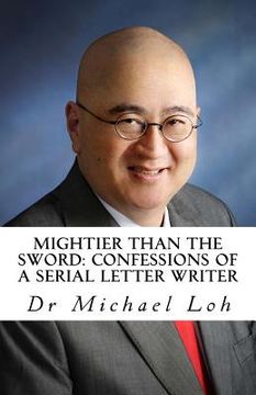 portada Mightier than the Sword: Confessions of a Serial Letter Writer: Between the lines: the story behind each letter of mine published in The Strait (in English)